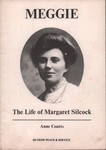 Front Cover: Meggie: The Life of Margaret Silcoc...