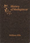 Front Cover: History of Madagascar: Embracing th...