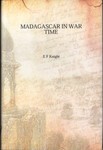 Front Cover: Madagascar in War Time: The 'Times'...