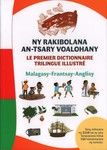 Ny Rakibolana an-tsary Voalohany / Le Premier Dictionnaire Trilingue Illustré