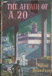 Front Cover: The Affair of A. 20: A Story of the...