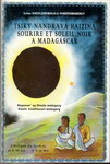 Tsiky Nandrava Haizina / Sourire et Soleil Noir à Madagascar