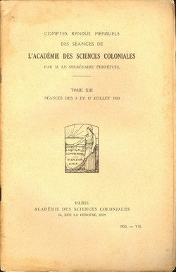 Académie des Sciences Coloniales: Tome XIII, No. VII: Séances des 3 et 17 Juillet 1953