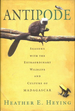 Antipode: Seasons with the Extraordinary Wildlife and Culture of Madagascar