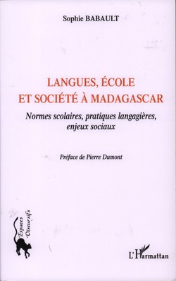 Langues, école et société à Madagascar: Normes scolaires, pratiques langagières, enjeux sociaux