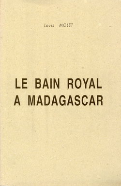 Le Bain Royal à Madagascar: Explication de la Fête Malgache du Fandroana par la Coutume Disparue de la Manducation des Morts