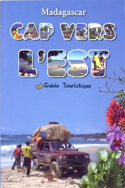 Madagascar: Cap Vers l'Est: Guide Touristique