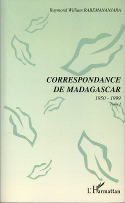 Correspondance de Madagascar: 1950-1999: Tome I