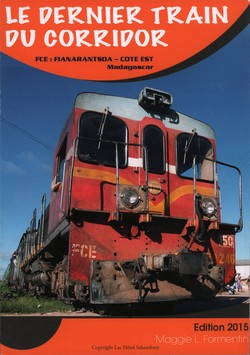 Le Dernier Train du Corridor: FCE: Fianarantsoa–Côte Est, Madagascar