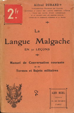 La Langue Malgache en 30 Leçons: Manuel de Conversation courante et de Termes et Sujets militaires