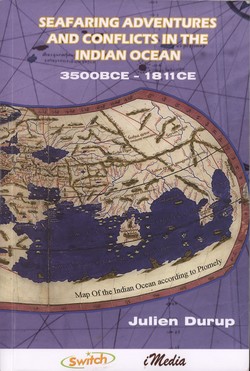 Seafaring Adventures and Conflicts in the Indian Ocean 3500BCE – 1811CE: With reference to the Seychelles and Mauritius Capitulations