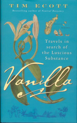 Vanilla: Travels in Search of the Luscious Substance