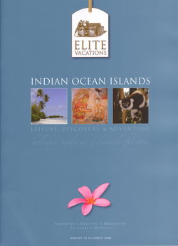 Indian Ocean Islands: Leisure, Discovery & Adventure: Holidays Tailored Exclusively for You: Seychelles, Mauritius, Madagascar, Sri Lanka, Maldives: January to December 2008