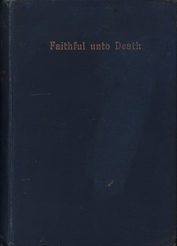 Faithful unto Death: A story of the missionary life in Madagascar of William & Lucy S. Johnson with illustrations