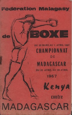 Fédération Malagasy de Boxe: Du 25 Mars au 1 Avril 1967 Championnat de Madagascar; du 23 Avril au 28 Avril 1967 Kenya Contre Madagascar