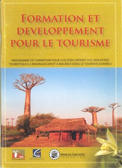 Formation et Developpement pour le Tourisme: Programme de formation pour susciter l'intérêt des industries touristiques à Madagascar et à Maurice dans le tourisme durable