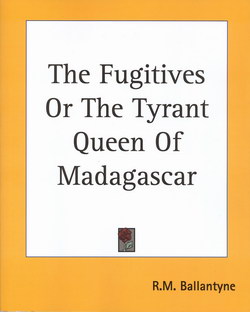 The Fugitives Or The Tyrant Queen Of Madagascar