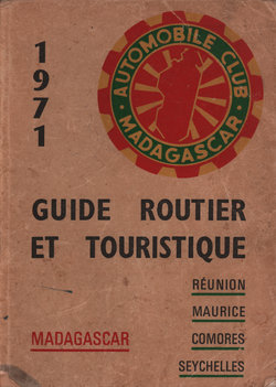 Guide Routier et Touristique 1971: Madagascar, Réunion, Maurice, Comores, Seychelles