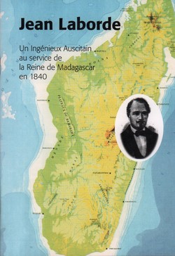 Jean Laborde: Un Ingénieux Auscitain au service de la Reine de Madagascar en 1840