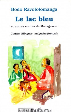 Le lac bleu et autres contes de Madagascar: Contes bilingues malgache-français