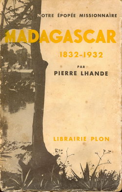 Notre Épopée Missionnaire: Madagascar: 1832-1932
