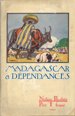 Madagascar et Dépendances: Notice Illustrée