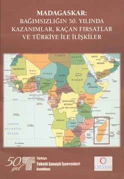 Madagaskar: Bağimsizliğin 50 Yilinda Kazanimlar, Kaçan Firsatlar ve Türkiye ile İlişkiler