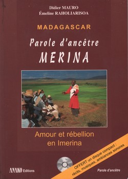 Madagascar: Parole d'ancêtre Merina: Amour et rébellion en Imerina