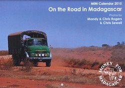 Money for Madagascar On the Road in Madagascar Calendar 2015: Photos by Mandy & Chris Rogers, & Chris Sewell