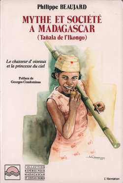 Mythe et Société à Madagascar: Tanala de l'Ikongo: La chasseur d'oiseaux et la princesse du ciel