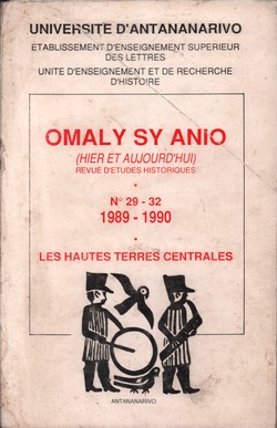 Omaly sy Anio (Hier et Aujourd'hui): Revue d'études historiques: Nos. 29-32: 1989-1990: Actes di Sixième Colloque International d'Histoire Malgache: Les Hautes Terres Centrales