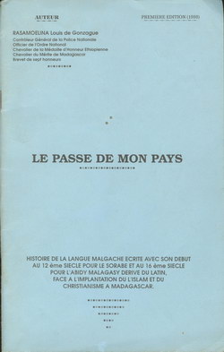 Le Passé de Mon Pays: Histoire de la Langue Malgache écrite avec son Debut au 12ème Siecle pour le Sorabe et au 16ème Siecle pour l'Abidy Malagasy Derive du Latin, Face à l'Implantation du Islam et du Christianisme à Madagascar