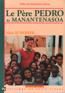 Le Père Pedro de Manantenasoa: Debout, encore et quand même