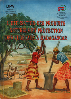 L'Utilisation des Produits Naturels en Protection des Végétaux à Madagascar: Symposium national du 29 juin au 3 juillet 1998 à Antananarivo
