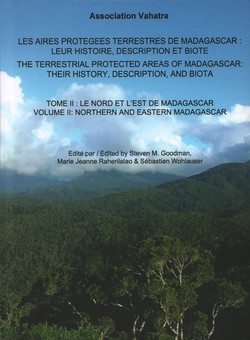 Les Aires Protégées Terrestres de Madagascar: Leur histoire, description et biote / The Terrestrial Protected Areas of Madagascar: Their history, description and biota: Tome II / Volume II: le nord et l'est de Madagascar / northern and eastern Madagascar