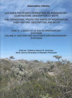 Les Aires Protégées Terrestres de Madagascar: Leur histoire, description et biote / The Terrestrial Protected Areas of Madagascar: Their history, description and biota: Tome III / Volume III: l'ouest et le sud de Madagascar – synthese / western and southwestern Madagascar – synthesis