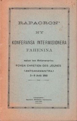 Rapaoron'ny Konferansa Intermisionera Fahenina: Natao tao Antananarivo, Foyer Chrétien des Jeunes (Antsahamanitra) 3–9 Août 1948