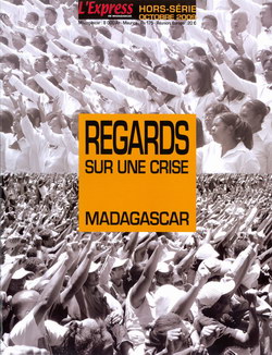 Regards sur une Crise: Madagascar: L'Express de Madagascar: Hors Série, Octobre 2009