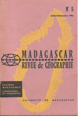 Madagascar Revue de Géographie: No. 5, Juillet–Décembre 1964