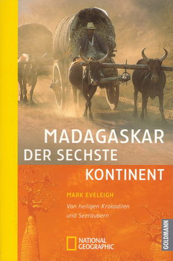 Madagaskar: der sechste Kontinent: Von heiligen Krokodilen und Seeräubern