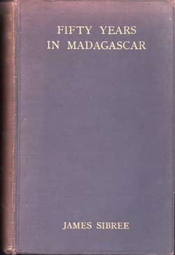 Fifty Years in Madagascar: Personal Experiences of Mission Life and Work, with map and illustrations