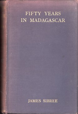 Fifty Years in Madagascar: Personal Experiences of Mission Life and Work, with map and illustrations