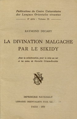 La Divination Malgache par le Sikidy: Avec la collaboration, pour la mise au net et les notes, de Marcelle Urbain-Faublée