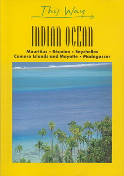 Indian Ocean: Mauritius – Runion – Seychelles – Comoro Islands and Mayotte – Madagascar