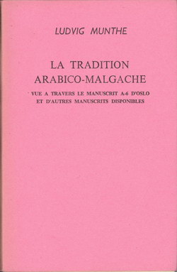 La Tradition Arabico-Malgache: Vue à Travers le Manuscrit A-6 d'Oslo et d'Autres Manuscrits Disponibles