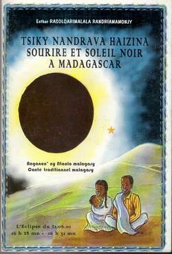 Tsiky Nandrava Haizina / Sourire et Soleil Noir à Madagascar: Anganon'ny Ntaolo Malagasy / Conte Traditionnel Malagasy: L'éclipse du 21.06.01 16h28mn-16h31mn