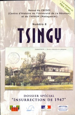 Tsingy: Revue de CRESOI (Centre d'Histoire de l'Université de la Réunion) et de l'APHGM (Madagascar): Numéro 8: Dossier Spécial 'Insurrection de 1947'