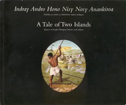 Indray Andro Hono Nisy Nosy Anankiroa / A Tale of Two Islands: Endriky ny tantara sy kolontsaina anglisy-malagasy / Aspects of Anglo-Malagasy history and culture