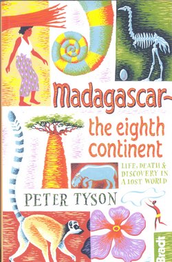 Madagascar: The Eighth Continent: Life, Death & Discovery in a Lost World