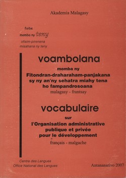 Voambolana momba ny Fitondran-draharaham-panjakana sy ny an'ny sehatra miahy tena ho fampandrosoana / Vocabulaire sur l'Organisation administrative publique et privée pour le développement: malagasy-frantsay / français-malgache